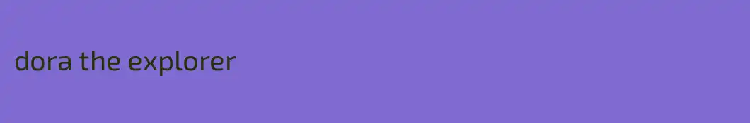 dora the explorer